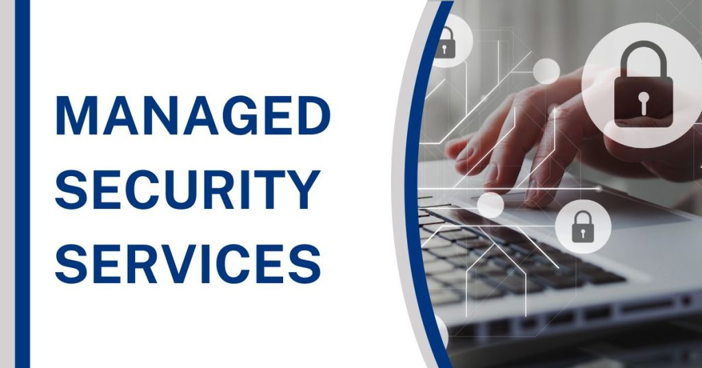 Managed Security Services and their advantages of utilization